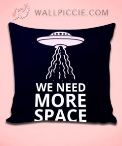 Alien Quote We Need More Space Decorative Pillow Cover