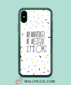 Do Whatever Be Weird Quote iPhone Xr Case