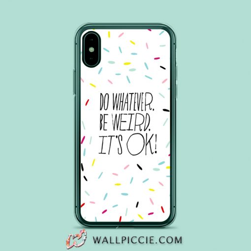 Do Whatever Be Weird Quote iPhone Xr Case
