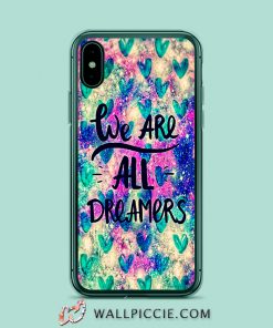 We Are All Dreamers Quote iPhone Xr Case