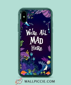 Were All Mad Here Alice Quote iPhone Xr Case