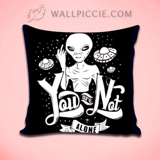 You Are Not Alone Alien Quote Decorative Pillow Cover