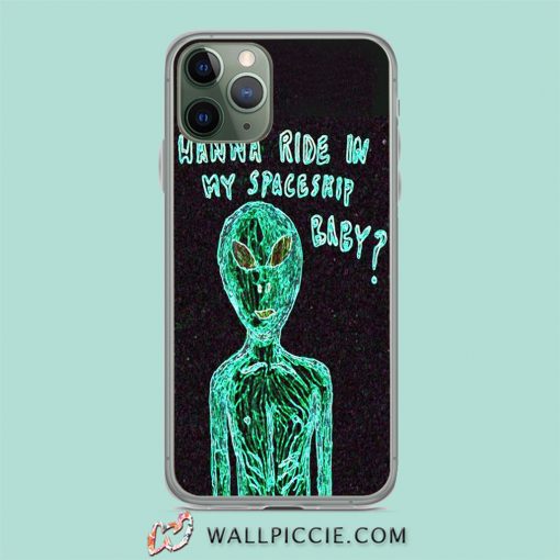 Alien Wanna Ride In My Spaceship iPhone 11 Case