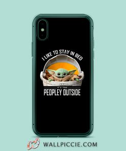 Baby Yoda I like to stay in bed it’s too peopley outside iPhone XR Case