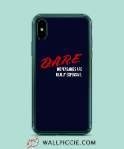 DARE Dispensaries Are Really Expensive Meaning iPhone XR Case