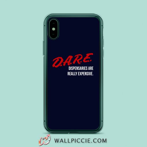 DARE Dispensaries Are Really Expensive Meaning iPhone XR Case