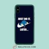 Just Do It Later iPhone XR Case
