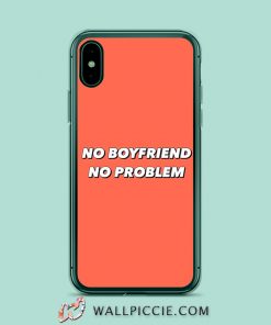 No Boy Friend No Problem iPhone XR Case