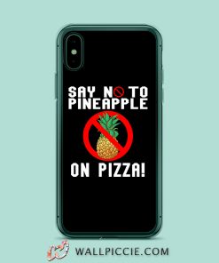 Say No To Pineapple On Pizza iPhone XR Case