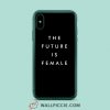 The Future Is Female Slogan iPhone XR Case