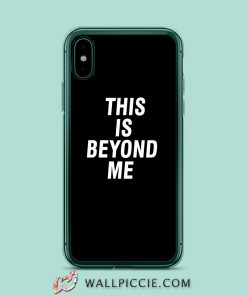 This Is Beyond Me iPhone XR Case
