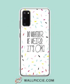Cool Do Whatever Be Weird Quote Samsung Galaxy S20 Case