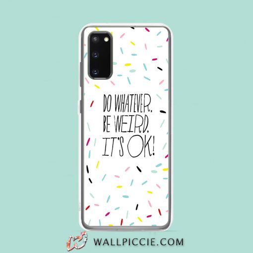 Cool Do Whatever Be Weird Quote Samsung Galaxy S20 Case