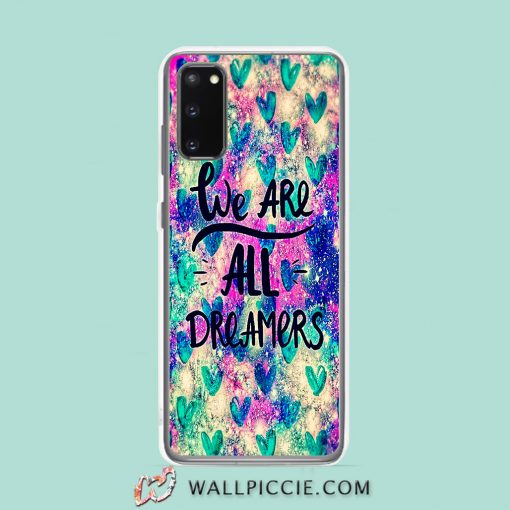 Cool We Are All Dreamers Quote Samsung Galaxy S20 Case